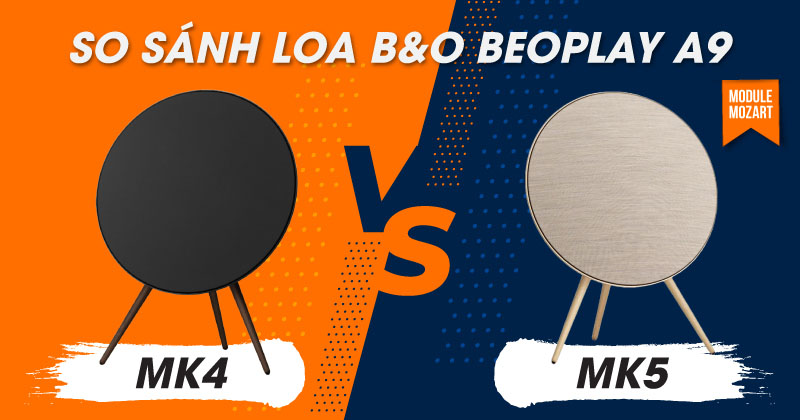 So Sánh Loa B&O Beoplay A9 MK4 với Loa B&O Beosound A9 MK5 - Nên Chọn Loa Nào?