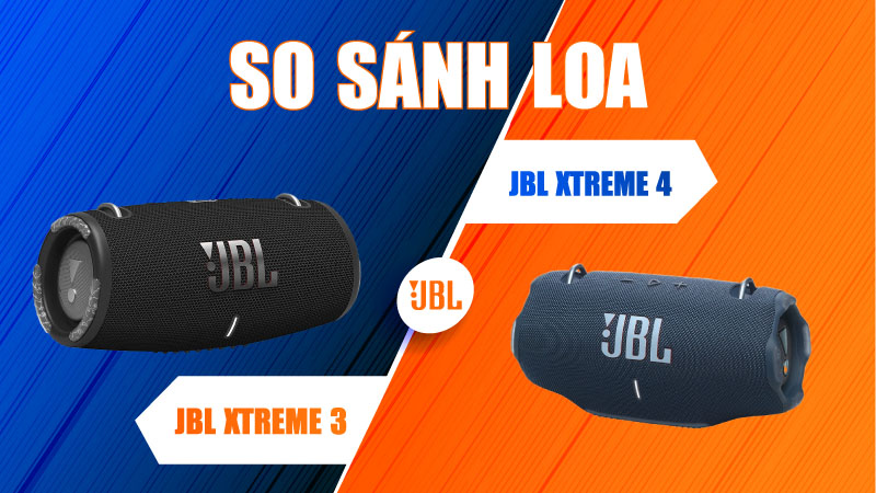 So sánh Loa JBL Xtreme 3 và Loa JBL Xtreme 4
