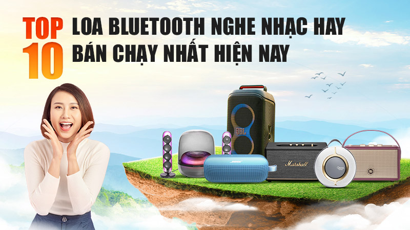 Top 10 Loa Bluetooth Nghe Nhạc Hay, Bán Chạy Nhất Hiện Nay