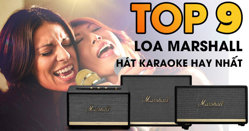 Top 9 Mẫu Loa Marshall hát karaoke hay nhất hiện nay