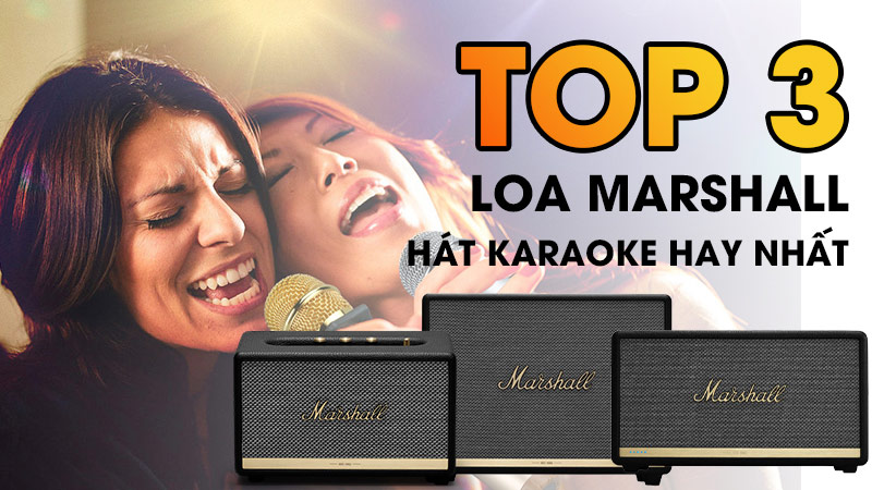 TOP 9 Mẫu Loa Marshall hát karaoke hay nhất hiện nay