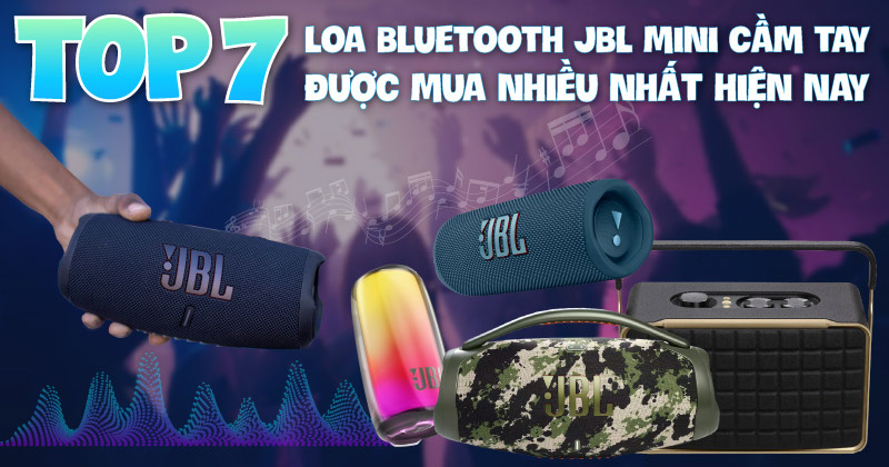 Top 7 Loa Bluetooth JBL Mini Cầm Tay Hay Được Mua Nhiều Nhất Hiện Nay - Bạn Không Thể Bỏ Qua!