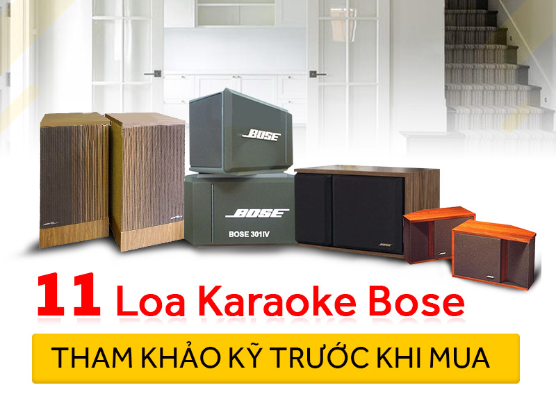 11 Loa Karaoke Bose Tìm Hiểu Kỹ Trước Khi Mua, Tránh Tiền Mất Tật Mang