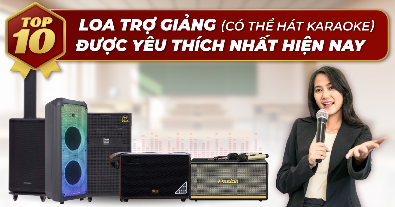 Top 10 Loa Trợ Giảng Có thể Hát Karaoke được yêu thích nhất hiện nay (NEW 2024)