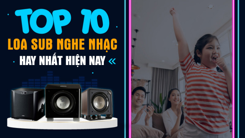 Top 10 loa sub nghe nhạc hay nhất hiện nay 