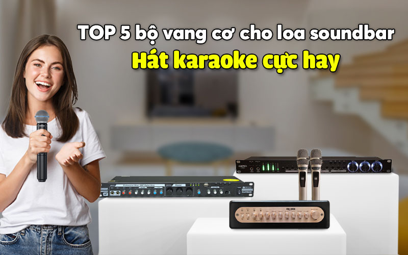 Top 5 Vang cơ cho loa Soundbar hát Karaoke