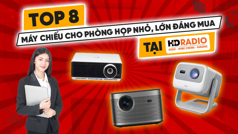Top 8 máy chiếu cho phòng họp nhỏ, lớn đáng mua tại HDRadio