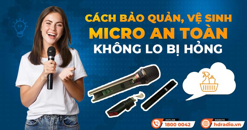 Cách bảo quản, vệ sinh micro an toàn không lo bị hỏng