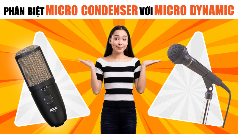 Phân biệt Micro Condenser và Micro Dynamic