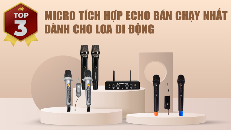 Top 3 Micro Tích Hợp Echo Bán Chạy Nhất Dành Cho Loa Di Động