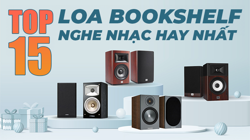 TOP 15 Căp Loa Bookshelf Nghe Nhạc Hay Nhất bạn không nên bỏ qua