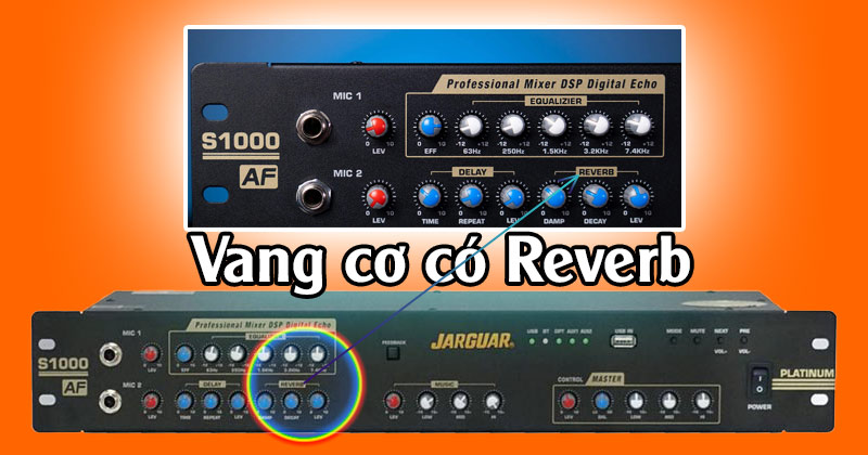 Vang cơ có reverb là gì? Ưu nhược điểm vang cơ có Reverb