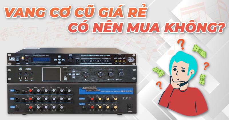 Vang Cơ Cũ Giá Rẻ Có Nên Mua không?