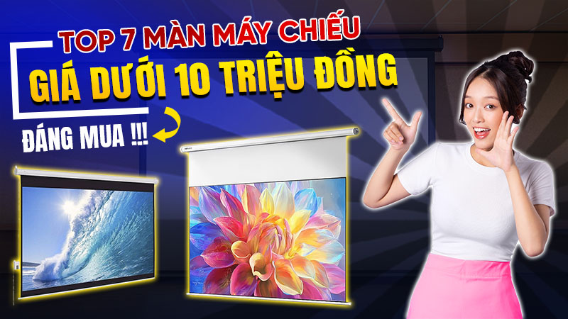 Top 7 màn máy chiếu giá dưới 10 triệu đồng đáng mua 
