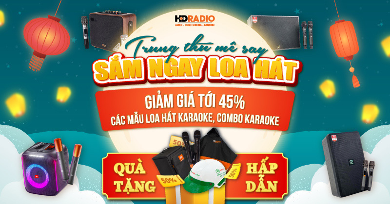 (ƯU ĐÃI SỐC 28/9 - 30/9) Giảm Ngay 45% Các Mẫu Loa Karaoke, Dàn Karaoke Hot Nhất Hiện Nay - Chỉ Có Tại HDRADIO